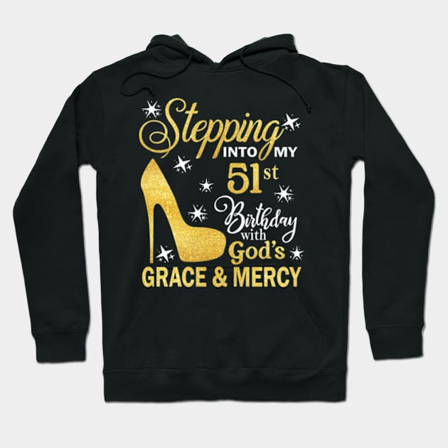 Stepping Into My 51st Birthday With God's Grace & Mercy Bday Hoodie by MaxACarter